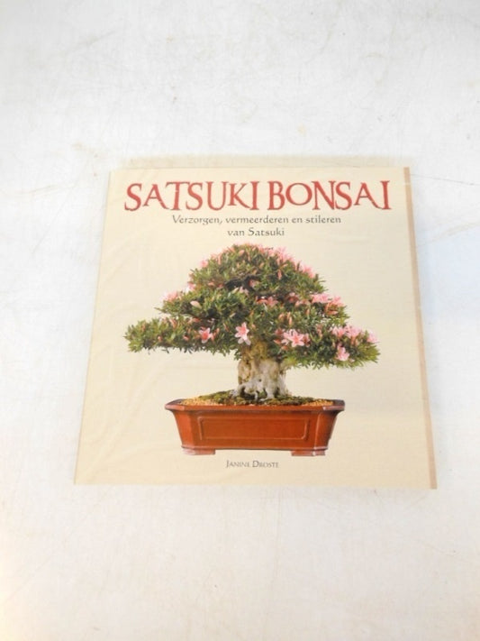 Satsuki Bonsai - Verzorgen, vermeerderen en stileren van Satsuki (Ned) , Janine Droste